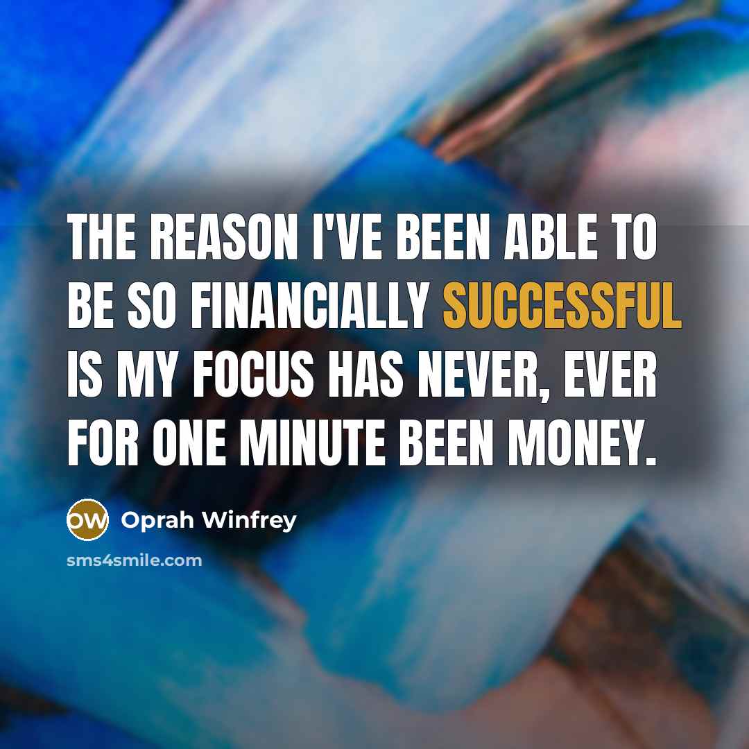“The reason I've been able to be so financially successful…” quote by Oprah Winfrey