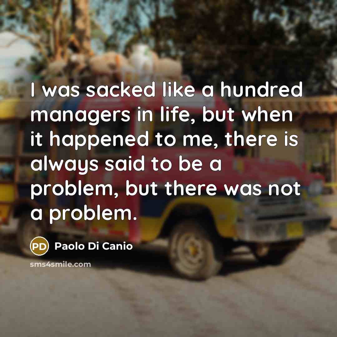 “I was sacked like a hundred managers in life, but…” quote by Paolo di Canio