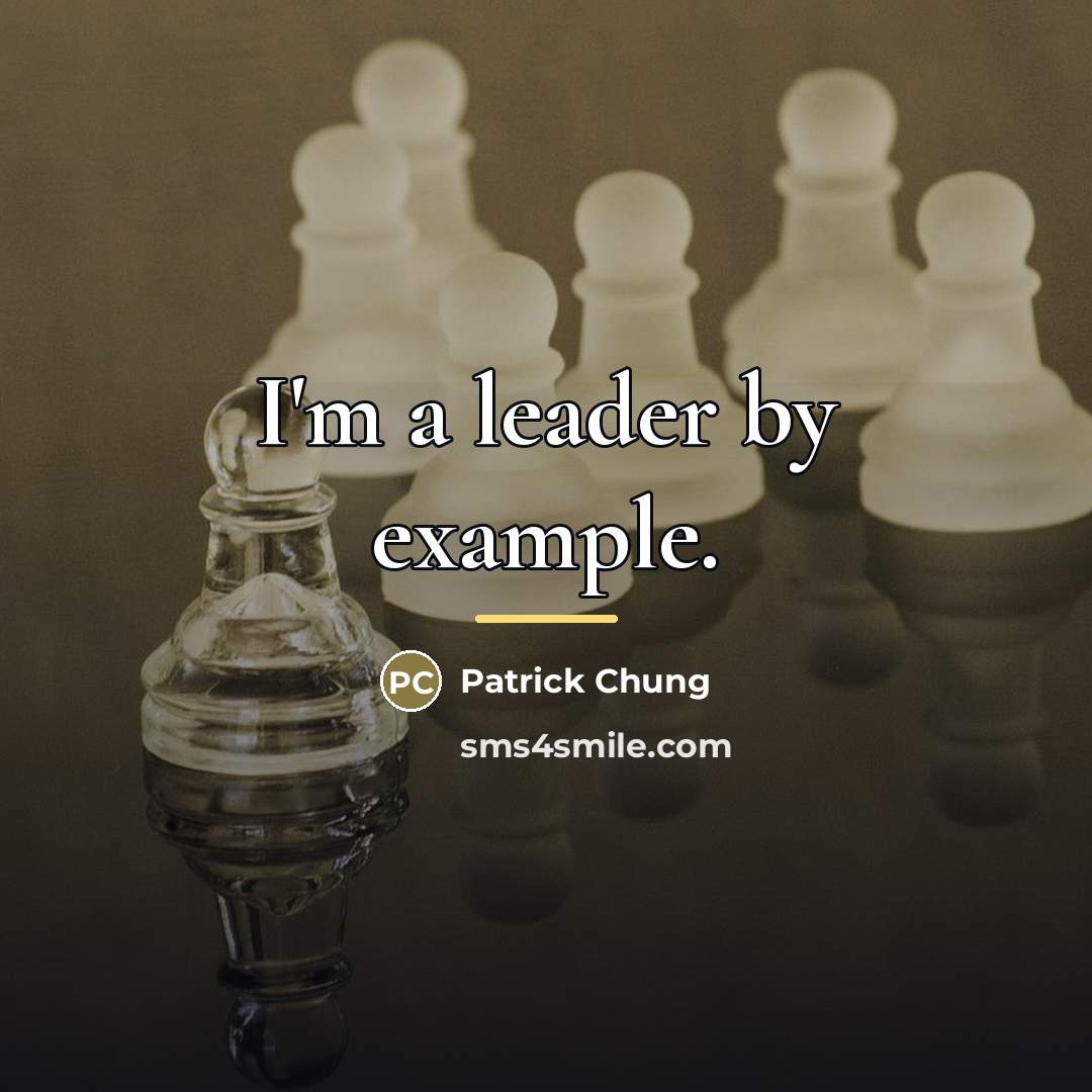 “I'm a leader by example.…” quote by Patrick Chung