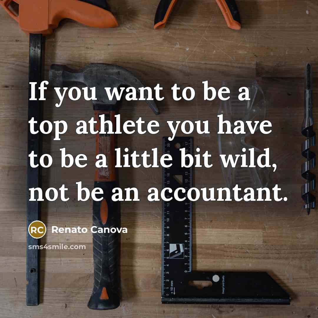 “If you want to be a top athlete you have…” quote by Renato Canova