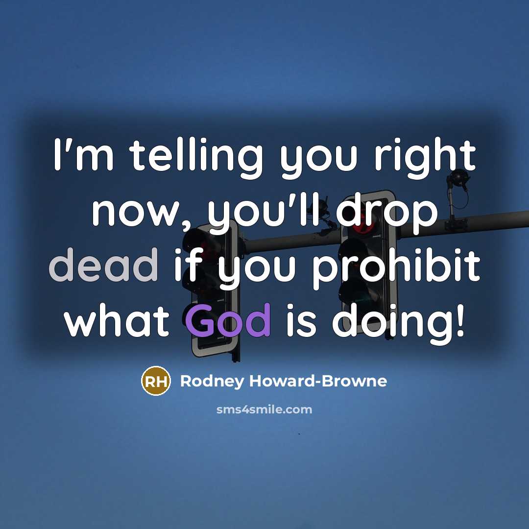 “I'm telling you right now, you'll drop dead if you…” quote by Rodney Howard-Browne