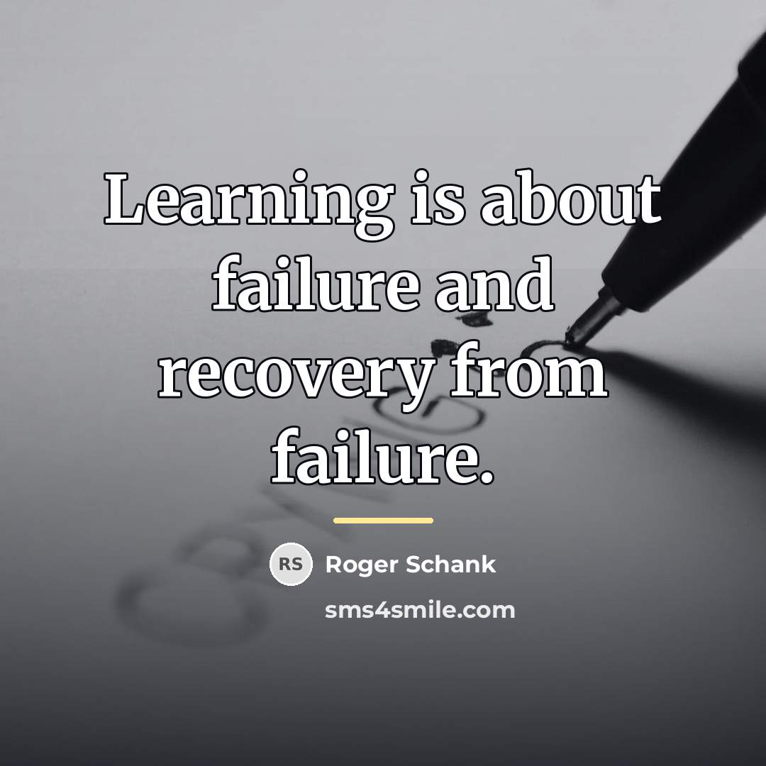 “Learning is about failure and recovery from failure.…” quote by Roger Schank