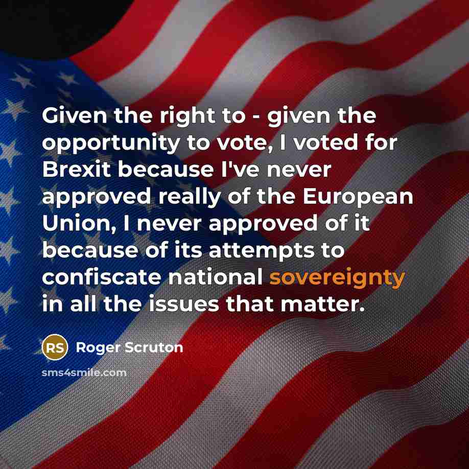 “Given the right to - given the opportunity to vote,…” quote by Roger Scruton
