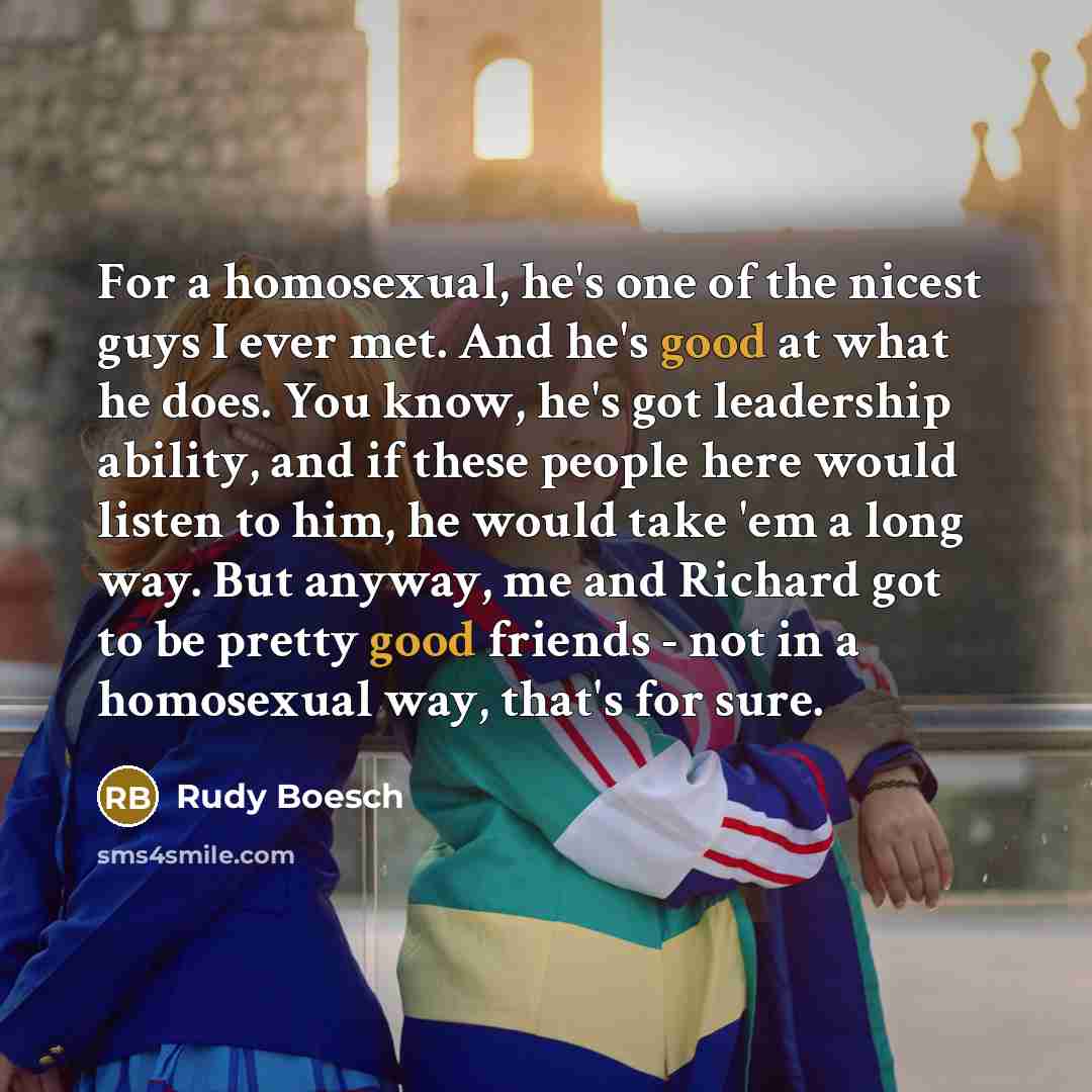 “For a homosexual, he's one of the nicest guys I…” quote by Rudy Boesch