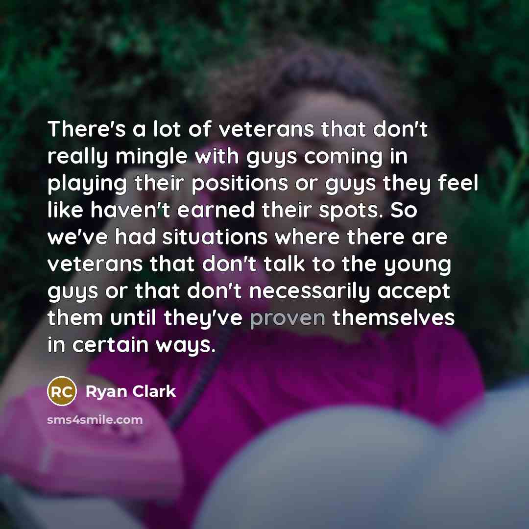 “There's a lot of veterans that don't really mingle with…” quote by Ryan Clark