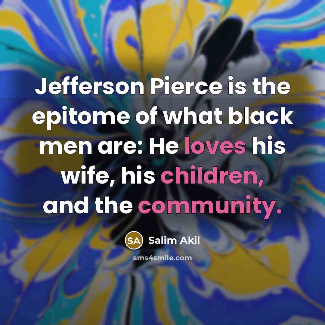 “Jefferson Pierce is the epitome of what black men are:…” quote by Salim Akil