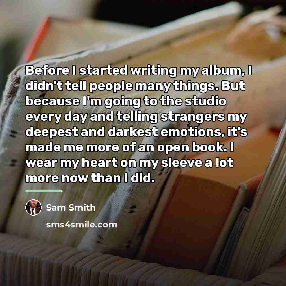 “Before I started writing my album, I didn't tell people…” quote by Sam Smith
