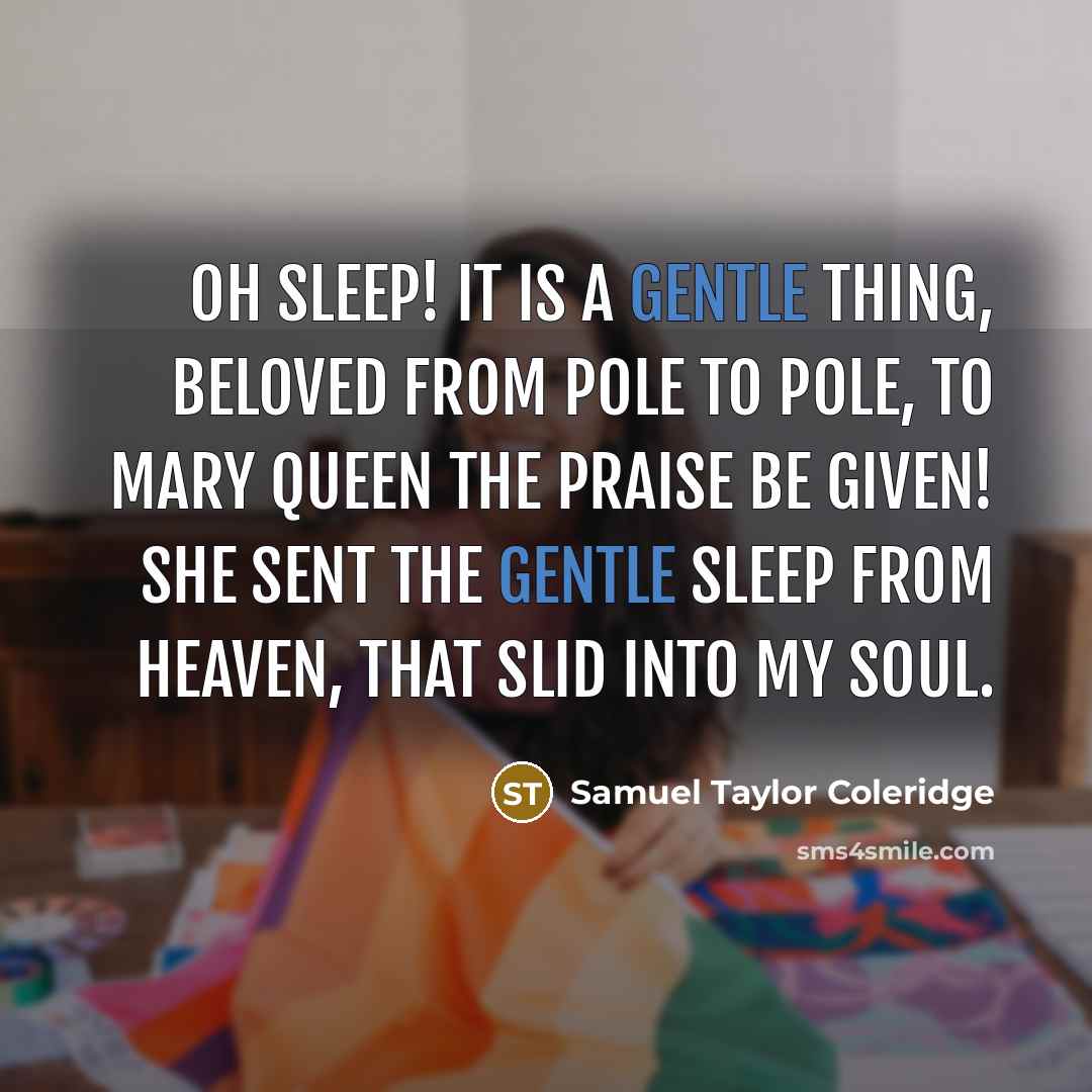 “Oh Sleep! it is a gentle thing, beloved from pole…” quote by Samuel Taylor Coleridge