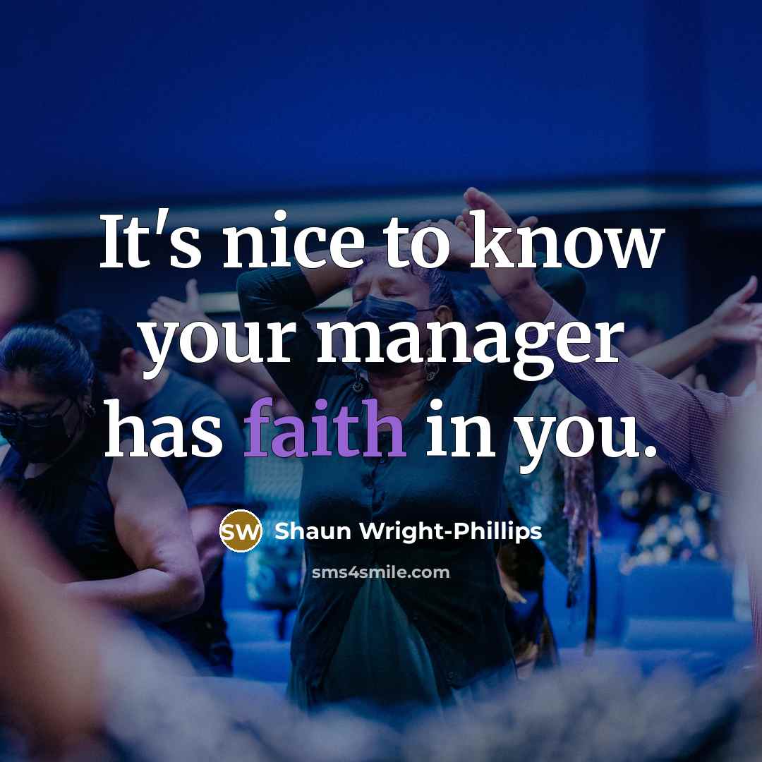 “It's nice to know your manager has faith in you.…” quote by Shaun Wright-Phillips