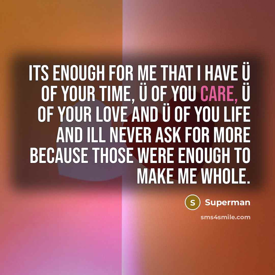 “Its enough for me that I have ü of your…” quote by Superman