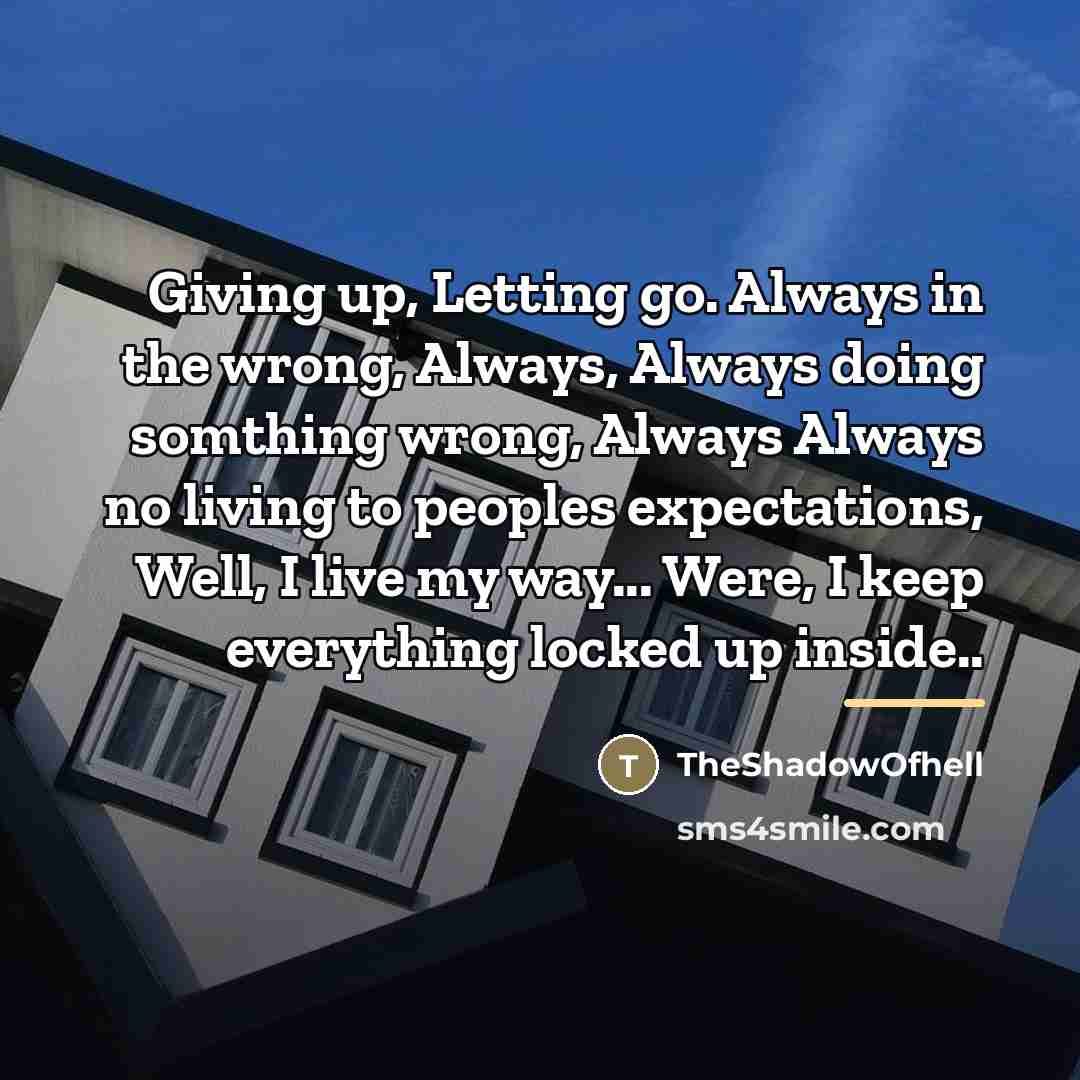 “Giving up, Letting go. Always in the wrong, Always, Always…” quote by TheShadowOfhell