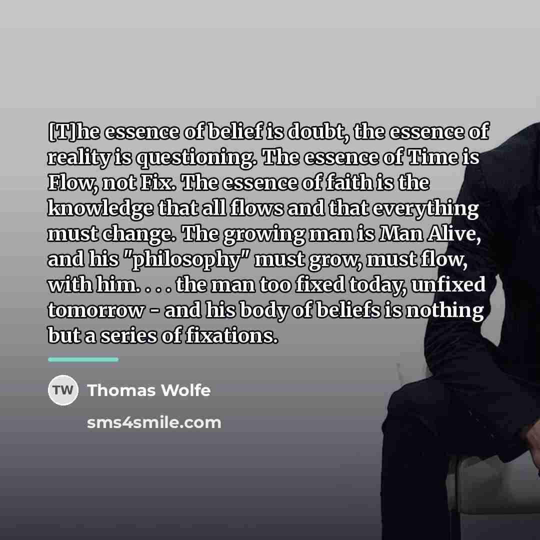 “[T]he essence of belief is doubt, the essence of reality…” quote by Thomas Wolfe