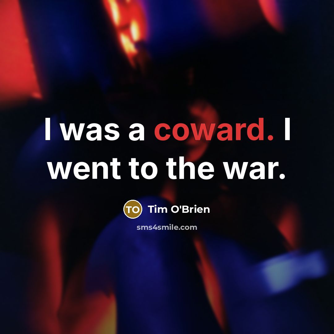 “I was a coward. I went to the war.…” quote by Tim O'Brien
