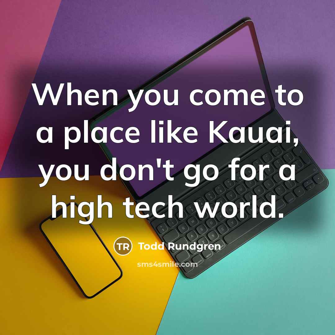“When you come to a place like Kauai, you don't…” quote by Todd Rundgren