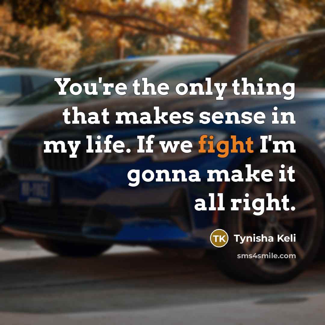 “You're the only thing that makes sense in my life.…” quote by Tynisha Keli