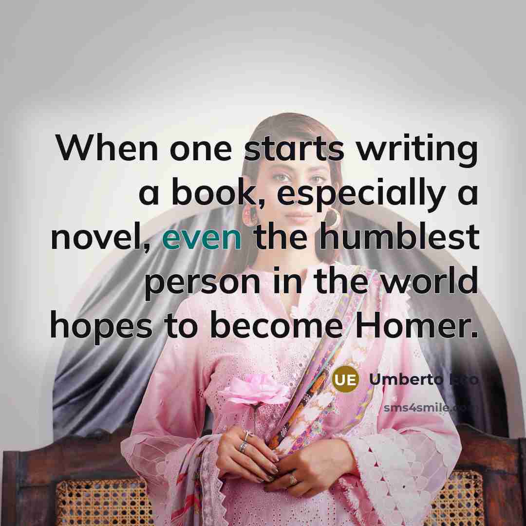 “When one starts writing a book, especially a novel, even…” quote by Umberto Eco