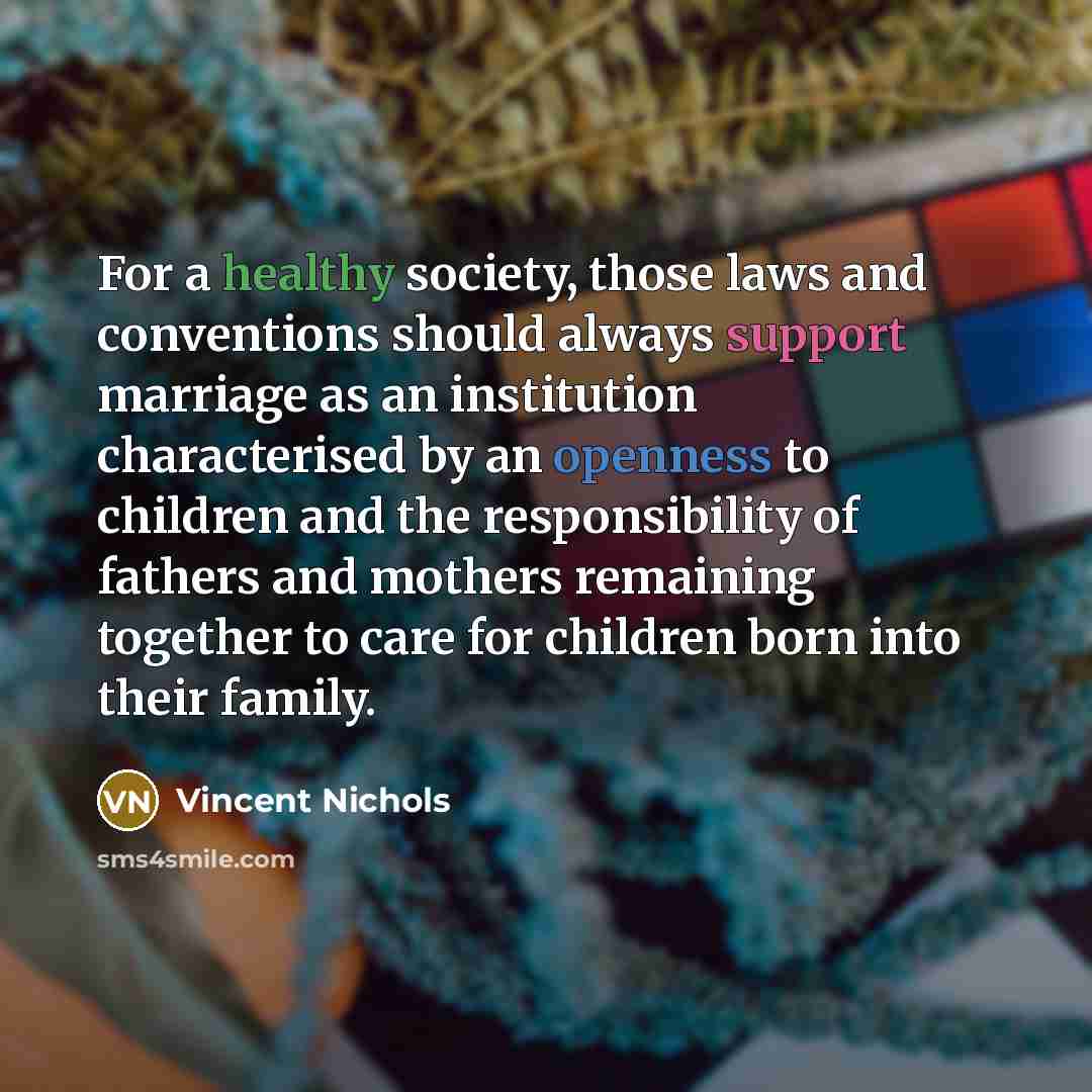 “For a healthy society, those laws and conventions should always…” quote by Vincent Nichols