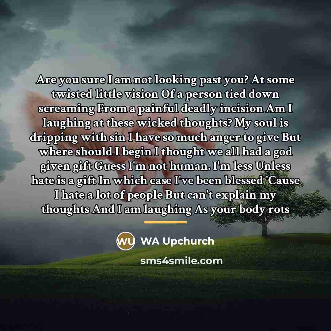 “Are you sure I am not looking past you? At…” quote by WA Upchurch