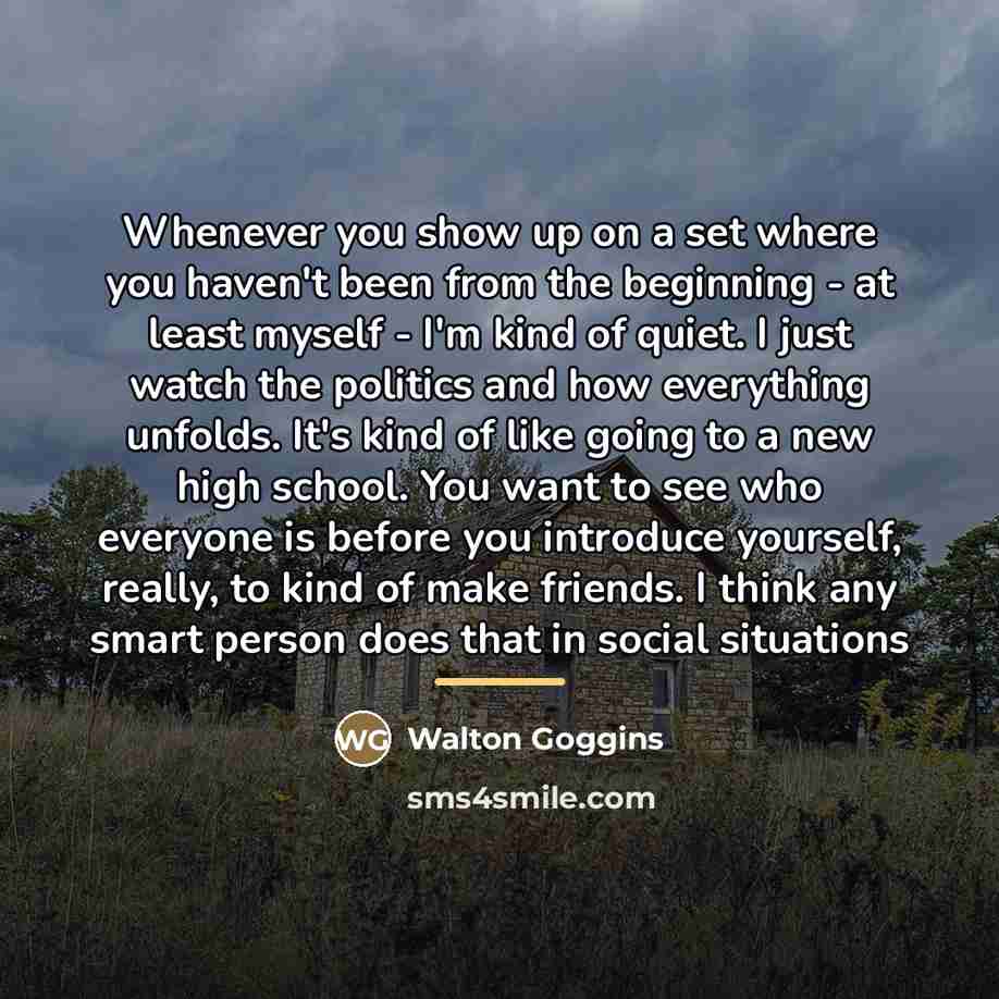 “Whenever you show up on a set where you haven't…” quote by Walton Goggins