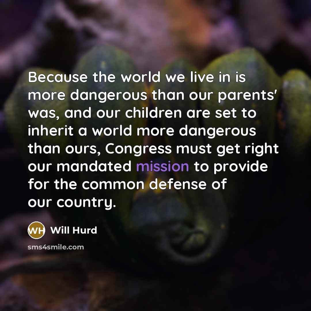 “Because the world we live in is more dangerous than…” quote by Will Hurd