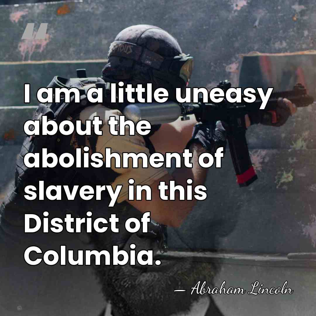 I am a little uneasy about the abolishment of slavery in this&hellip; - Abraham Lincoln