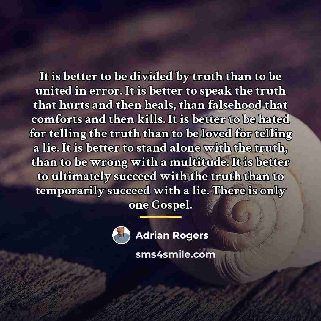 “It is better to be divided by truth than to…” quote by Adrian Rogers