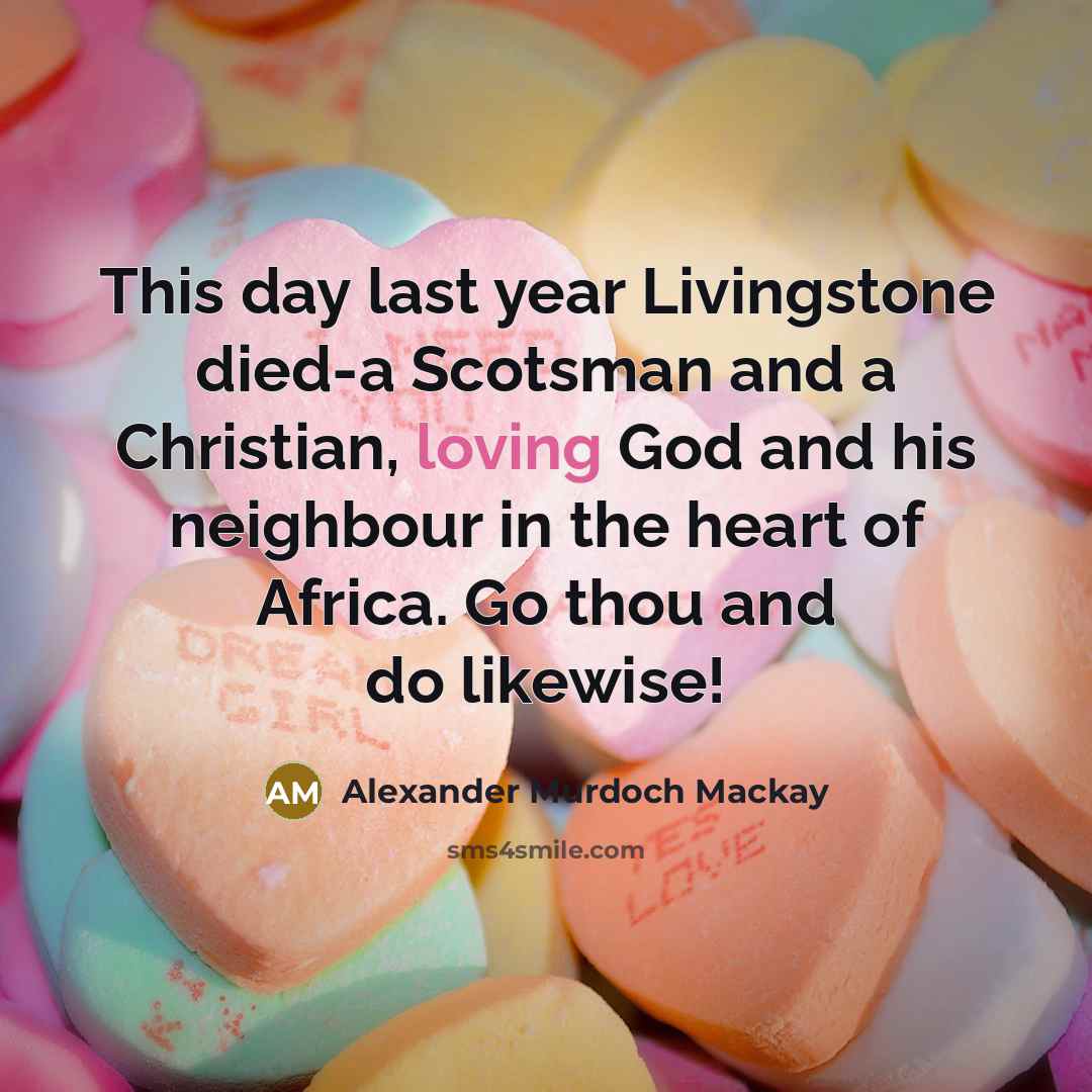 “This day last year Livingstone died-a Scotsman and a Christian,…” quote by Alexander Murdoch Mackay