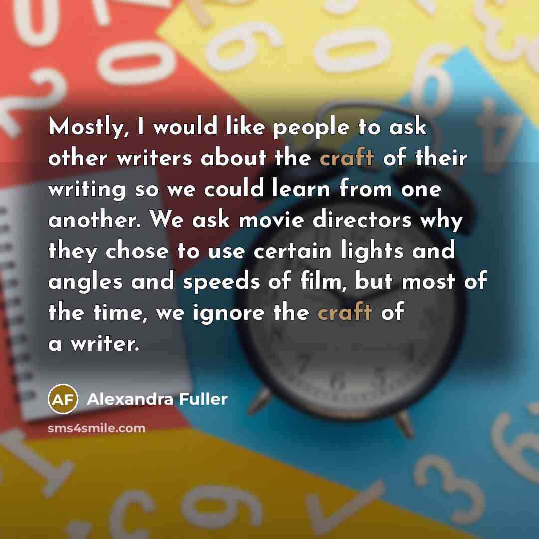 “Mostly, I would like people to ask other writers about…” quote by Alexandra Fuller