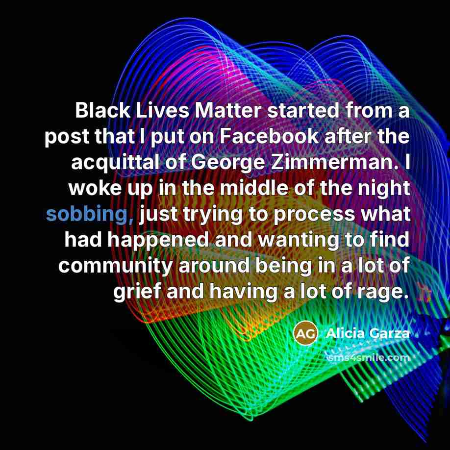 “Black Lives Matter started from a post that I put…” quote by Alicia Garza