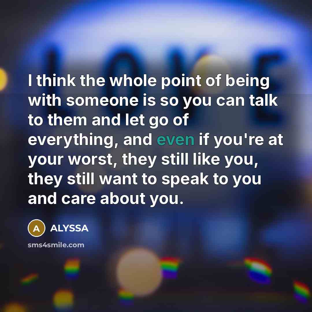 “I think the whole point of being with someone is…” quote by ALYSSA