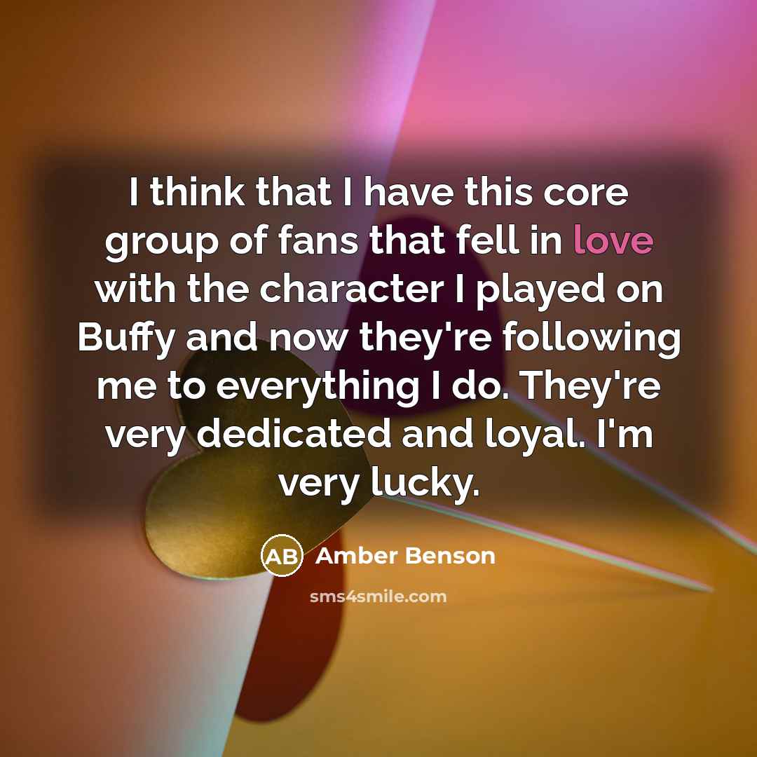“I think that I have this core group of fans…” quote by Amber Benson