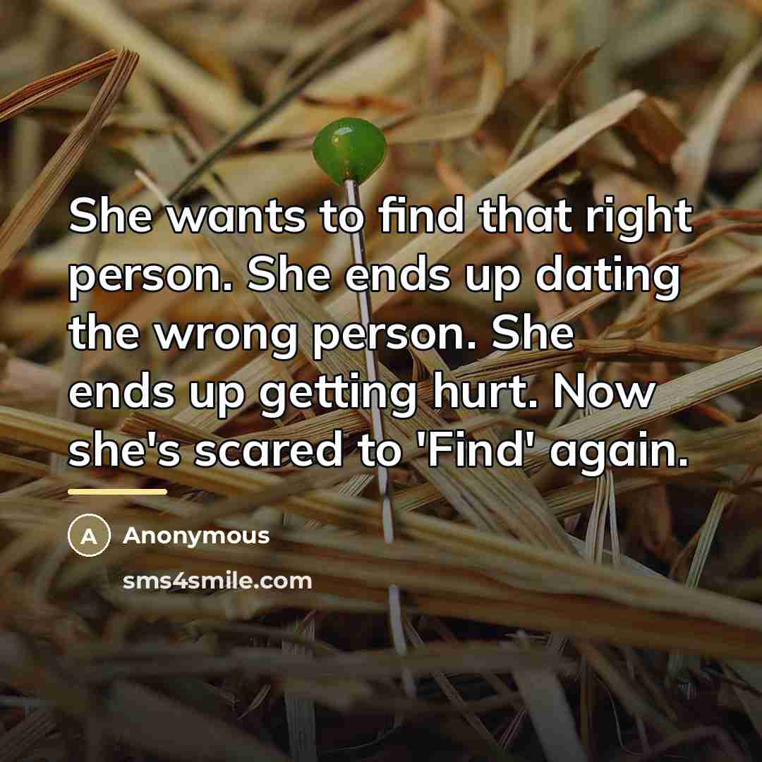 “She wants to find that right person. She ends up…” quote by Anonymous