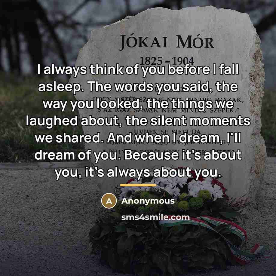 “I always think of you before I fall asleep. The…” quote by Anonymous