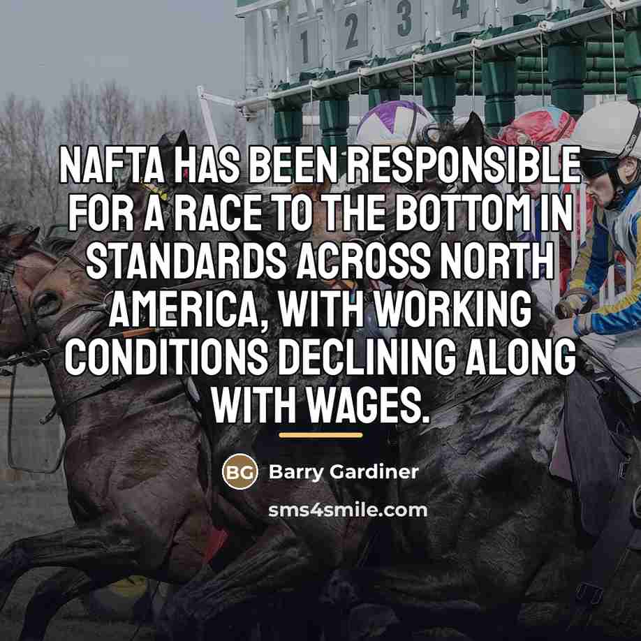 “Nafta has been responsible for a race to the bottom…” quote by Barry Gardiner