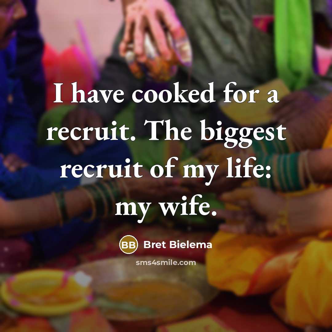 “I have cooked for a recruit. The biggest recruit of…” quote by Bret Bielema