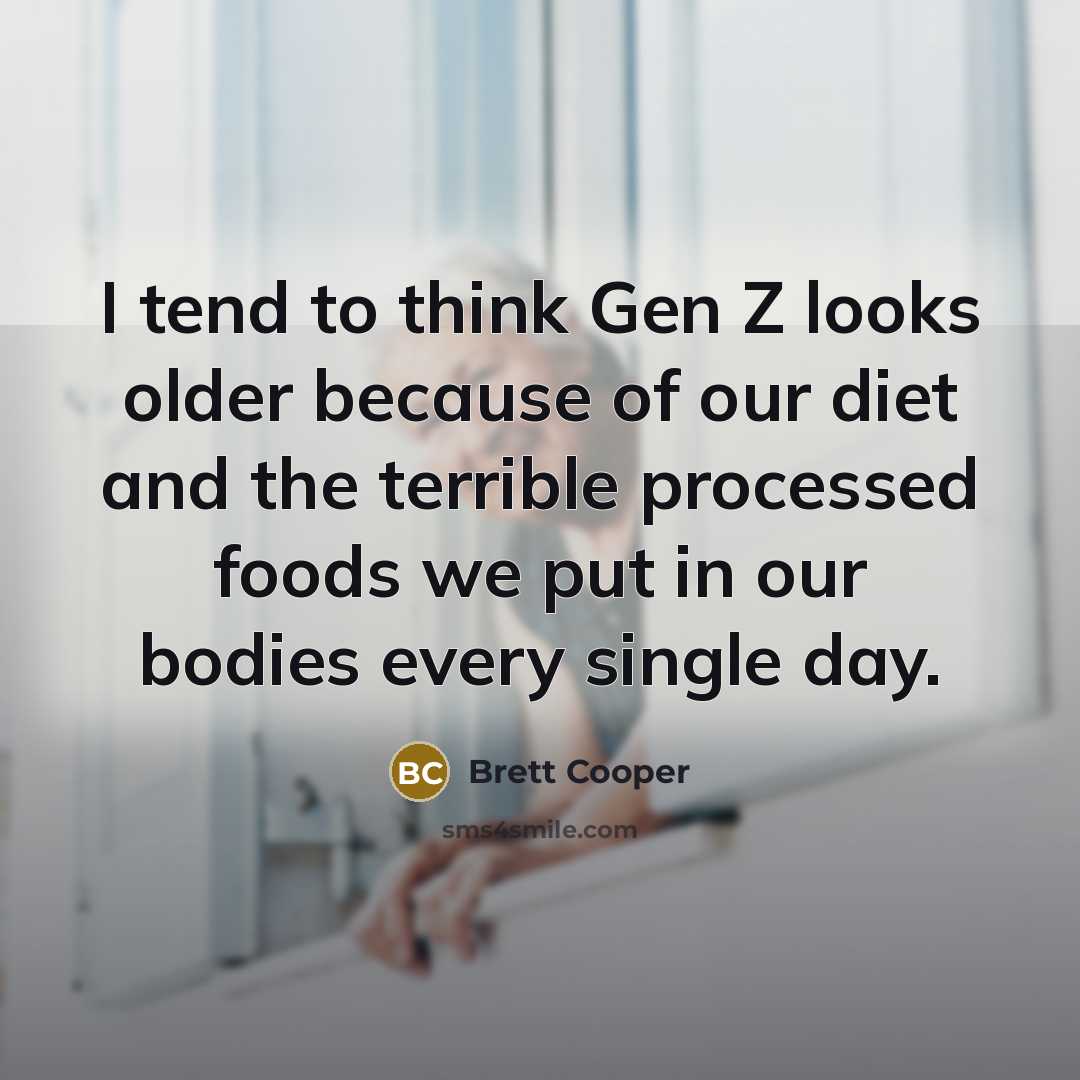 “I tend to think Gen Z looks older because of…” quote by Brett Cooper