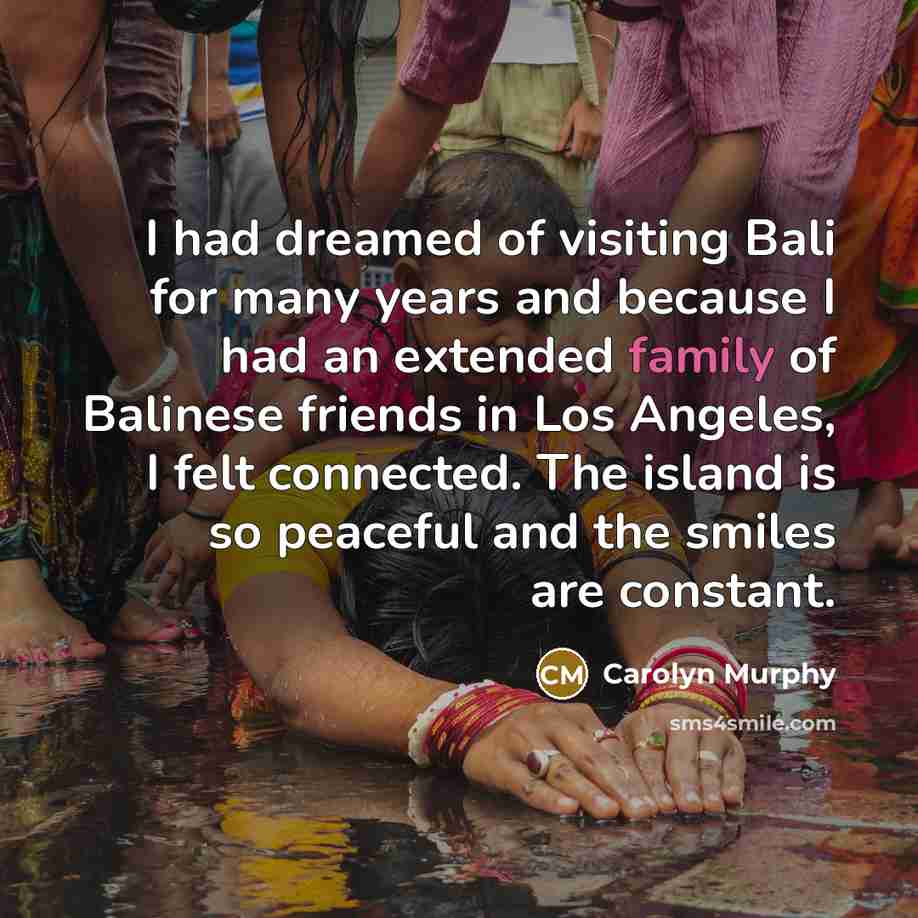 “I had dreamed of visiting Bali for many years and…” quote by Carolyn Murphy