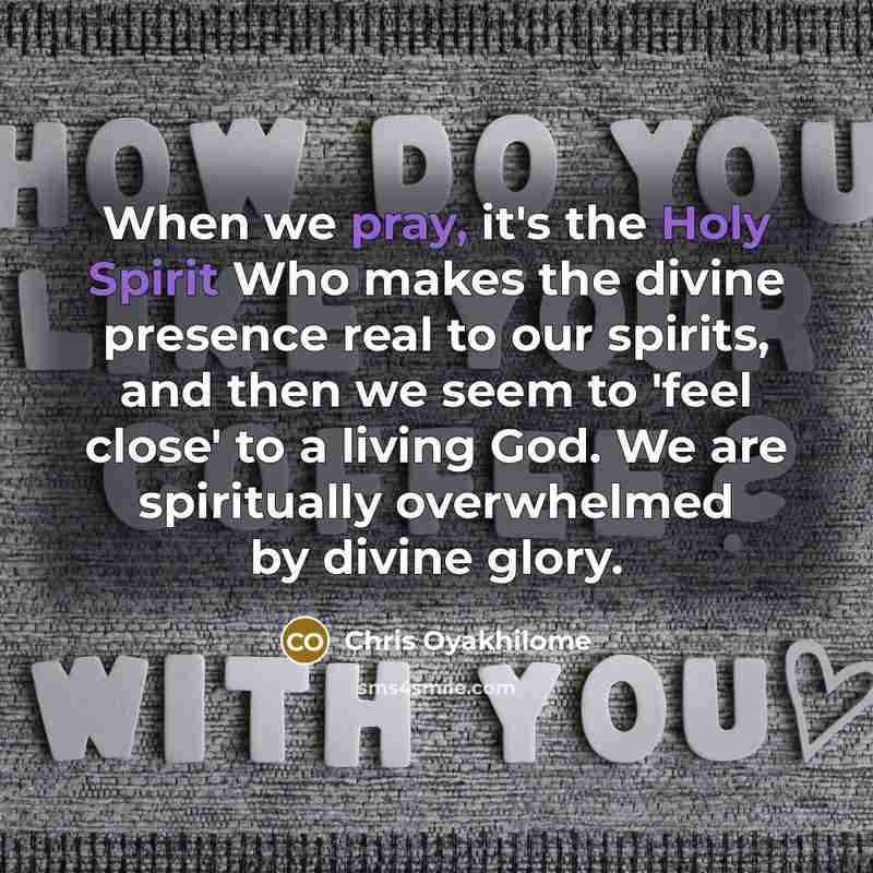 “When we pray, it's the Holy Spirit Who makes the…” quote by Chris Oyakhilome