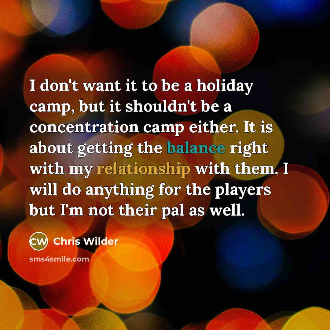 “I don't want it to be a holiday camp, but…” quote by Chris Wilder