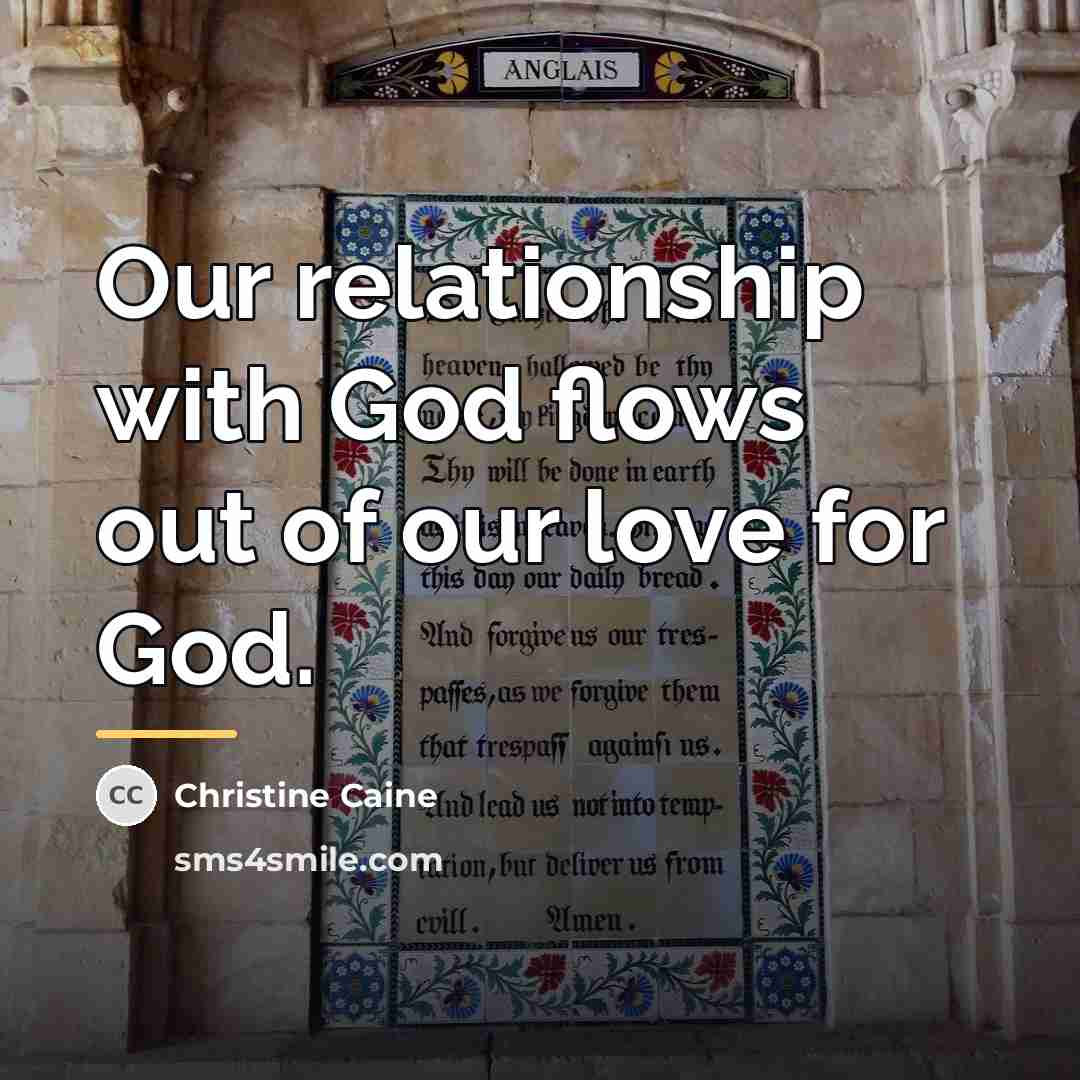 “Our relationship with God flows out of our love for…” quote by Christine Caine