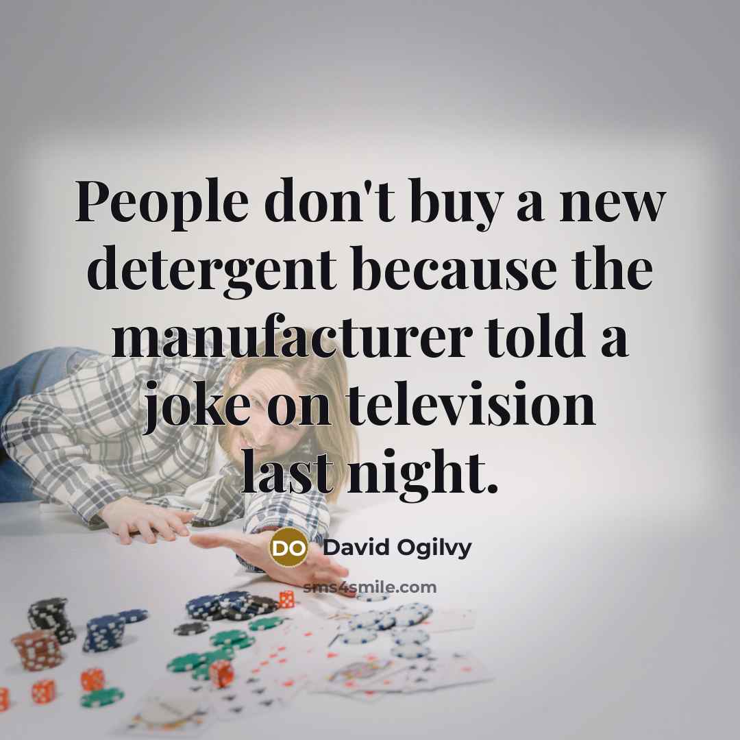 “People don't buy a new detergent because the manufacturer told…” quote by David Ogilvy