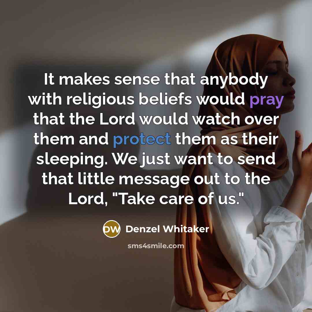 “It makes sense that anybody with religious beliefs would pray…” quote by Denzel Whitaker