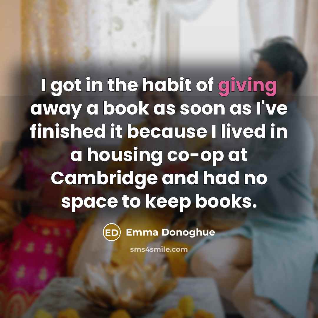 “I got in the habit of giving away a book…” quote by Emma Donoghue
