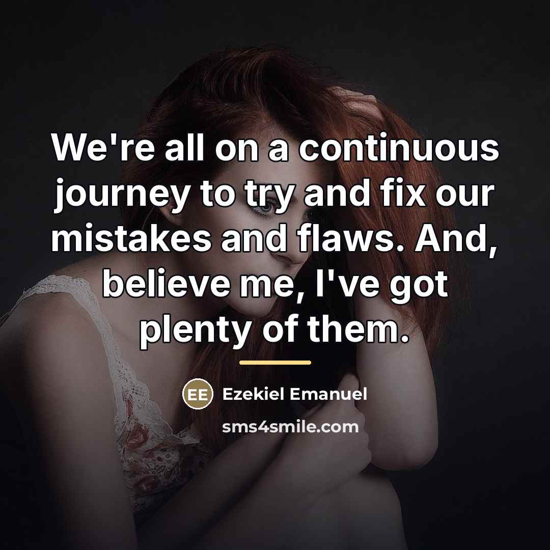 “We're all on a continuous journey to try and fix…” quote by Ezekiel Emanuel