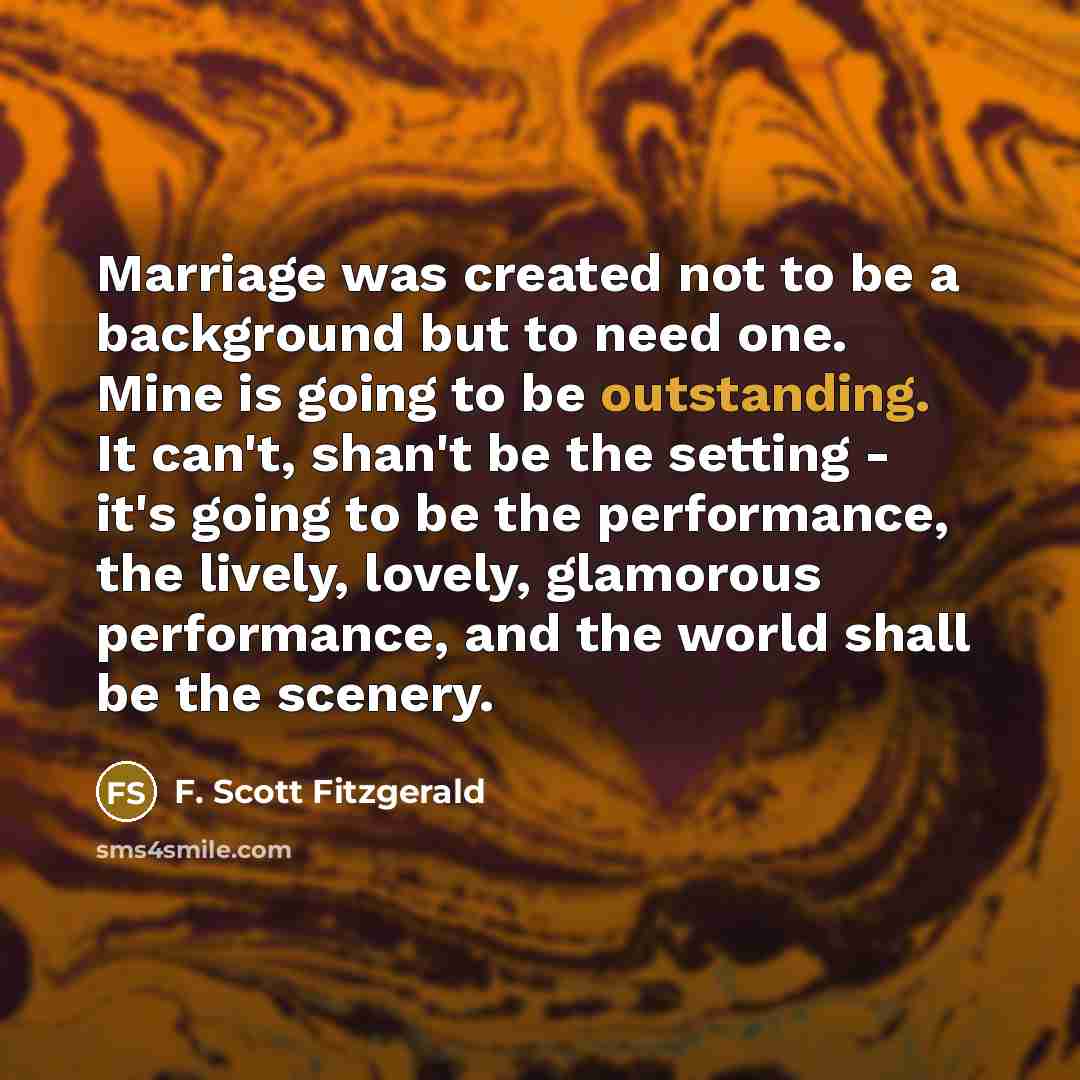 “Marriage was created not to be a background but to…” quote by F. Scott Fitzgerald