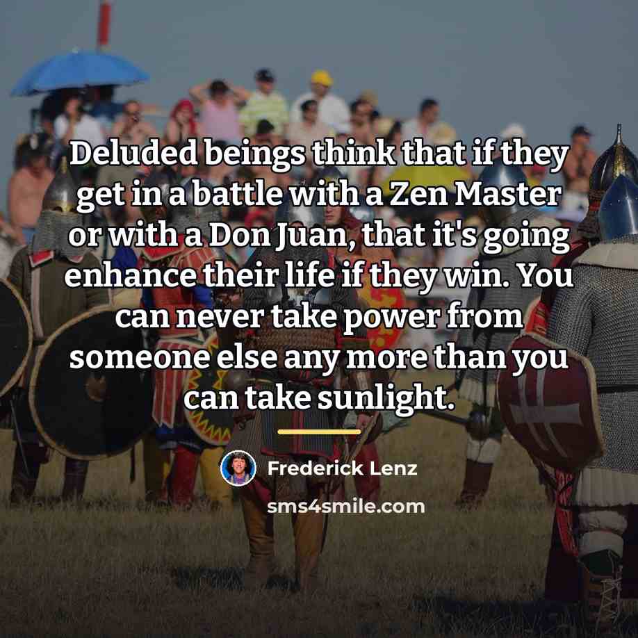 “Deluded beings think that if they get in a battle…” quote by Frederick Lenz