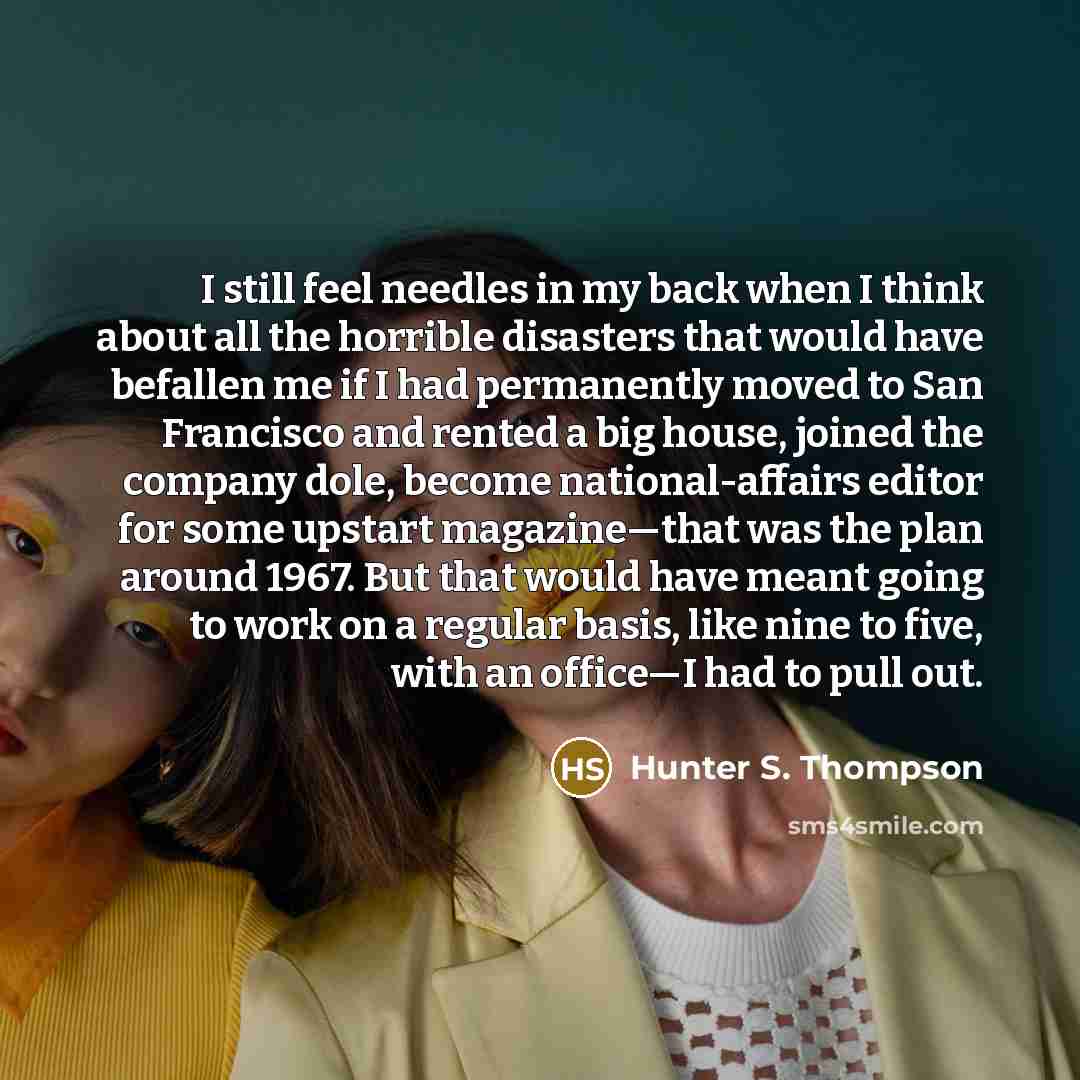 “I still feel needles in my back when I think…” quote by Hunter S. Thompson