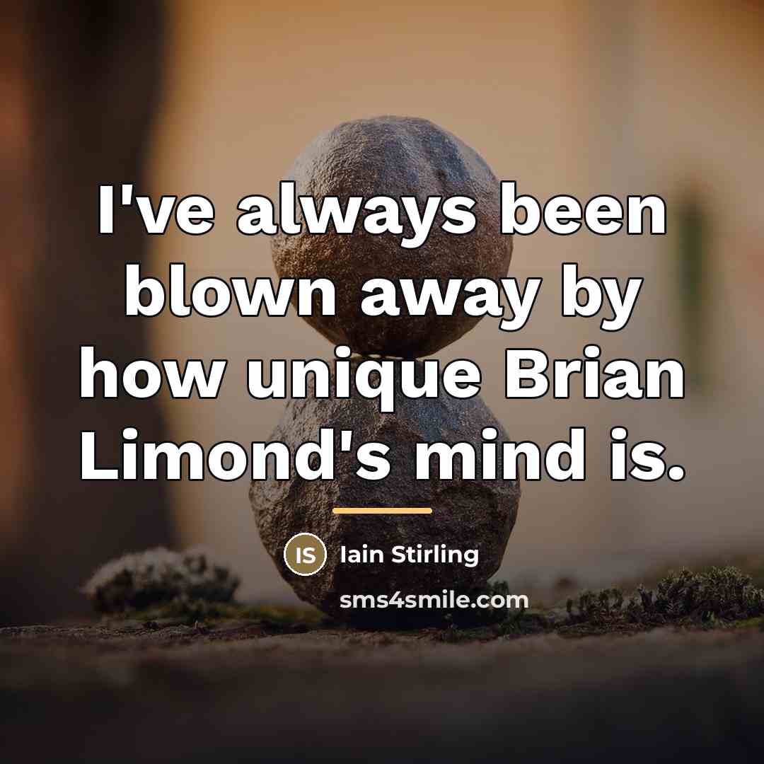 “I've always been blown away by how unique Brian Limond's…” quote by Iain Stirling