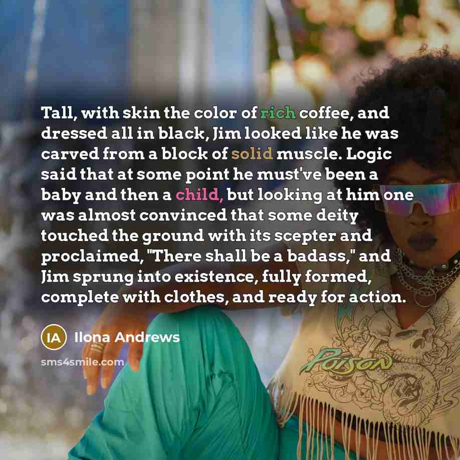 “Tall, with skin the color of rich coffee, and dressed…” quote by Ilona Andrews