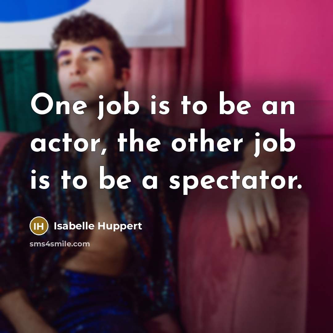 “One job is to be an actor, the other job…” quote by Isabelle Huppert